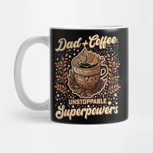 Dad + Coffee Unstoppable Superpowers Mug